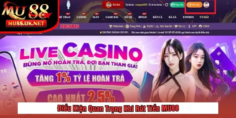Rút tiền 3 Điều Kiện Quan Trọng Khi Rút Tiền MU88