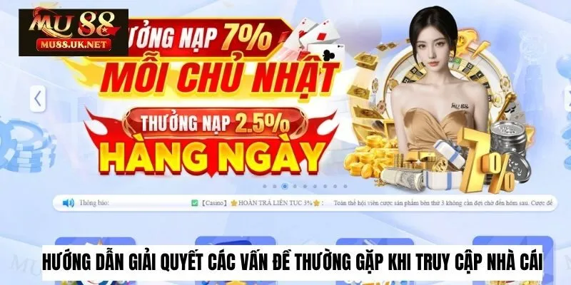 Đăng nhập 3 Hướng dẫn giải quyết các vấn đề thường gặp khi truy cập nhà cái