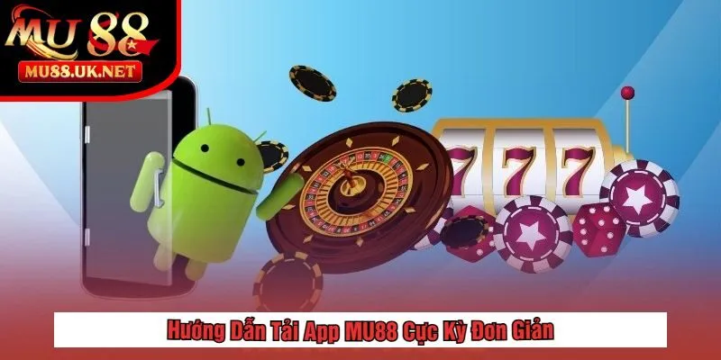 Tải App 1 Hướng Dẫn Tải App MU88 Cực Kỳ Đơn Giản