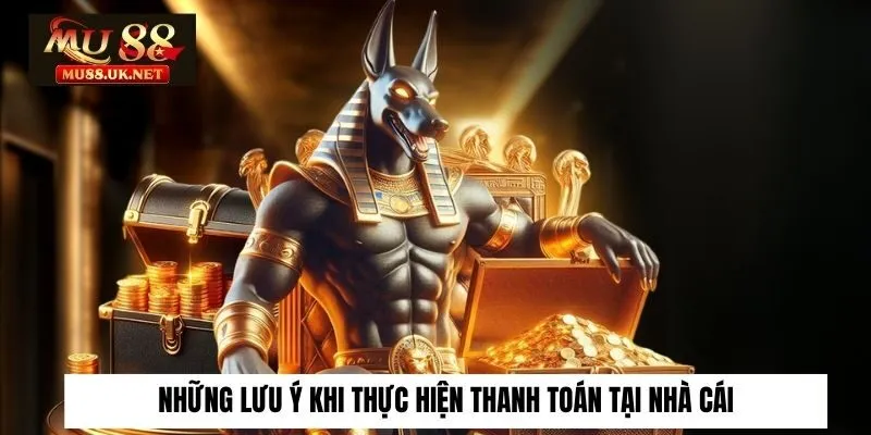 Nạp tiền 3 Những lưu ý khi thực hiện thanh toán tại nhà cái