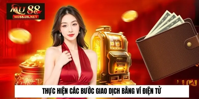 Nạp tiền 2 Thực hiện các bước giao dịch bằng ví điện tử