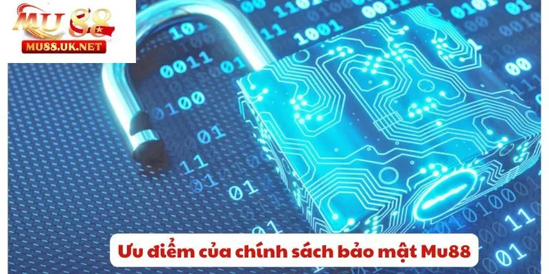 Chính sách bảo mật 3 Ưu điểm của chính sách bảo mật Mu88