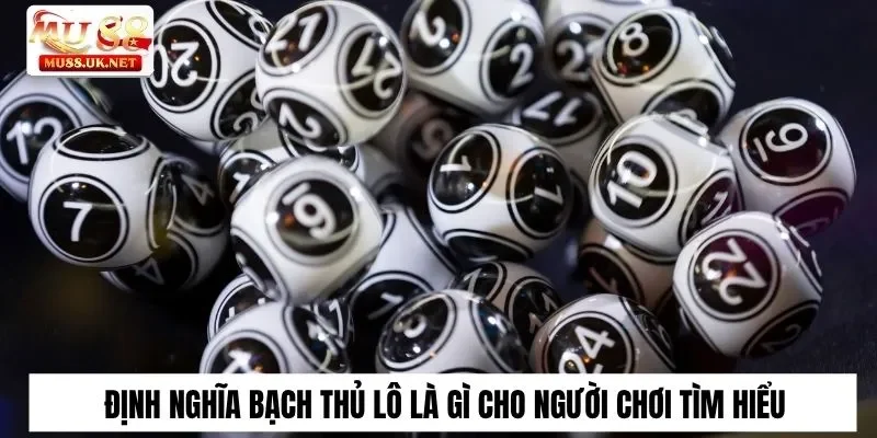 Bạch Thủ Lô Là Gì? Cách Soi Bạch Thủ Trong Lô Đề Tại Mu88 1 Định nghĩa bạch thủ lô là gì cho người chơi tìm hiểu